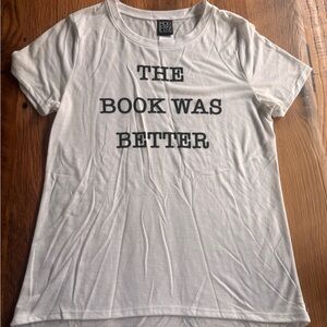 White “the book was better” t-shit